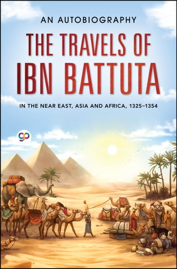The Travels of Ibn Battuta: in the Near East, Asia and Africa, 1325-1354 - Ibn Battuta - GP Editors