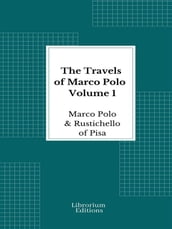 The Travels of Marco Polo Volume 1 - Illustrated