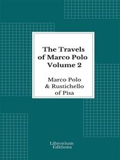 The Travels of Marco Polo Volume 2 - Illustrated