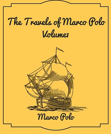 The Travels of Marco Polo : Volume1 - Marco Polo