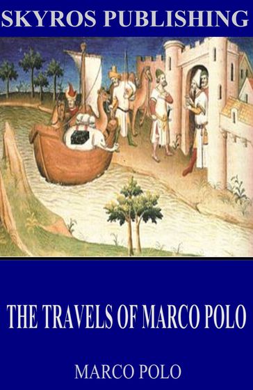 The Travels of Marco Polo - Marco Polo