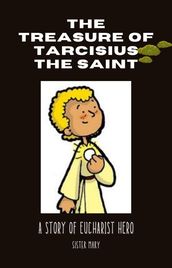 The Treasure of Tarcisius The Saints