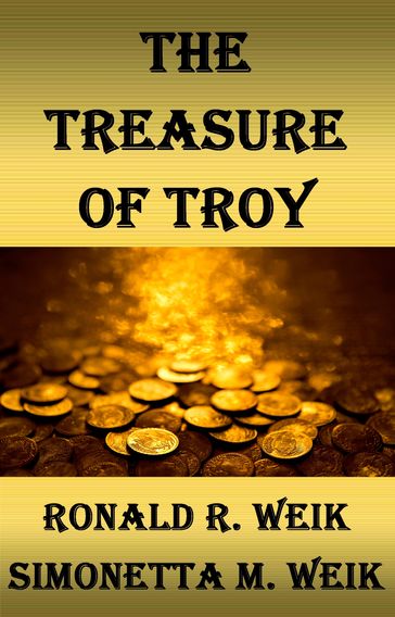 The Treasure of Troy - Ronald R. - Simonetta M. Weik