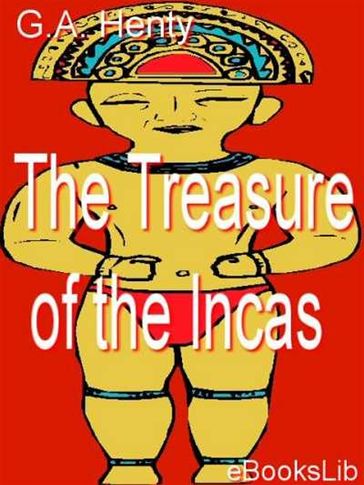The Treasure of the Incas - G.A. Henty