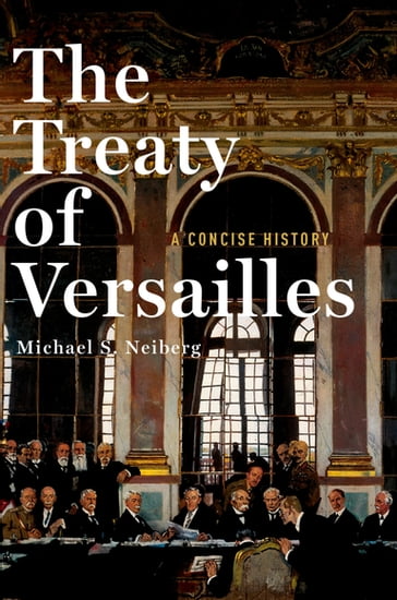 The Treaty of Versailles - Michael S. Neiberg