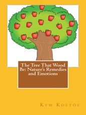 The Tree That Wood Be: Nature s Remedies and Emotions
