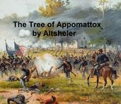 The Tree of Appomattox, A Story of the Civil War s Close