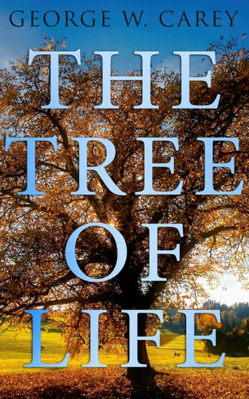 The Tree of Life - George W. Carey
