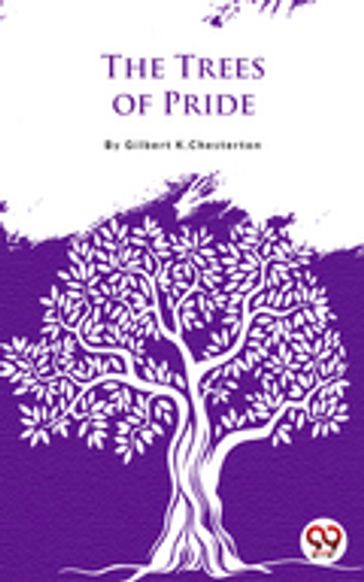 The Trees Of Pride - Gilbert K.Chesterton