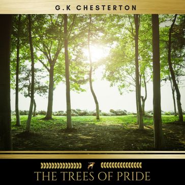The Trees of Pride - g.k Chesterton