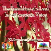 The Trembling of a Leaf 8 Stories by Somerset Maugham in an American Voice