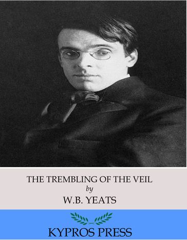 The Trembling of the Veil - W. B. Yeats