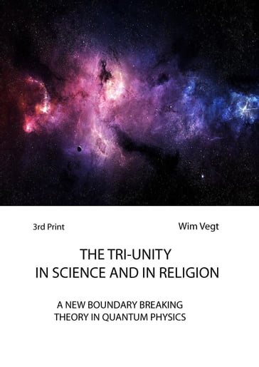 The Tri-Unity in Religion and Science - Wim Vegt