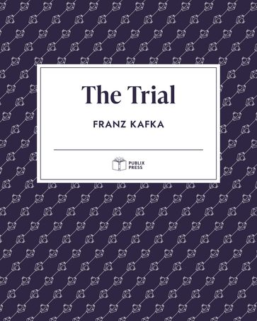 The Trial   Publix Press - Franz Kafka - Publix Press