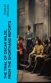 The Trial of Oscar Wilde, from the Shorthand Reports