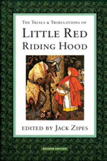 The Trials and Tribulations of Little Red Riding Hood - Jack Zipes