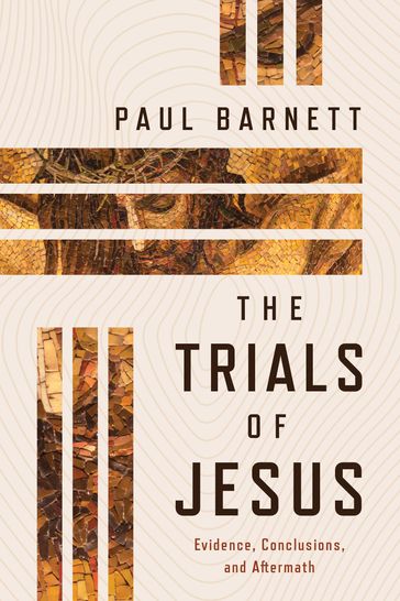 The Trials of Jesus - Paul Barnett