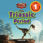 The Triassic Period: Dinosaur Adventures (Engaging Readers, Level 1)