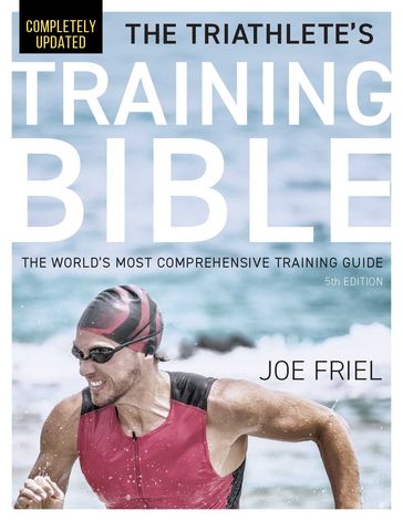 The Triathlete's Training Bible - Joe Friel