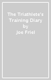 The Triathlete s Training Diary