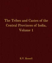 The Tribes and Castes of the Central Provinces of India, Volume 1