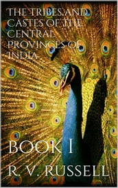 The Tribes and Castes of the Central Provinces of India, Book I