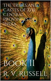The Tribes and Castes of the Central Provinces of India, Book II