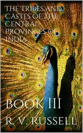 The Tribes and Castes of the Central Provinces of India, Book III