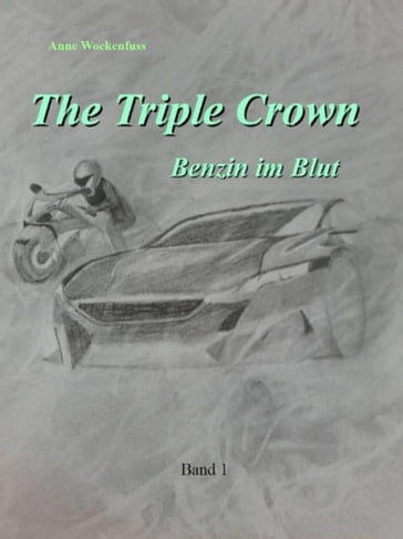 The Triple Crown: Benzin im Blut - Anne Wockenfuß