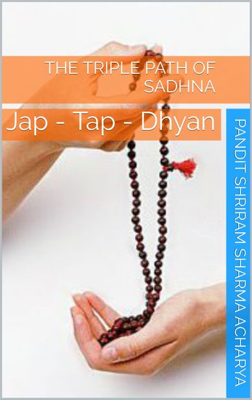 The Triple Path of Sadhna - Pandit Shriram Sharma Acharya