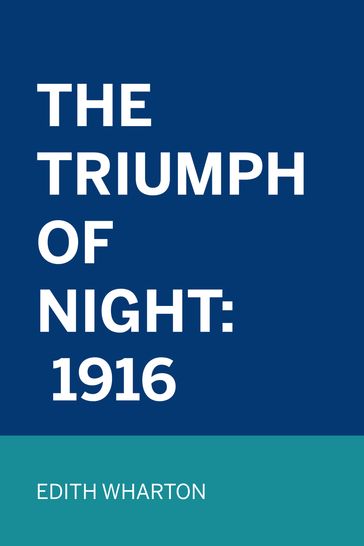 The Triumph Of Night: 1916 - Edith Wharton