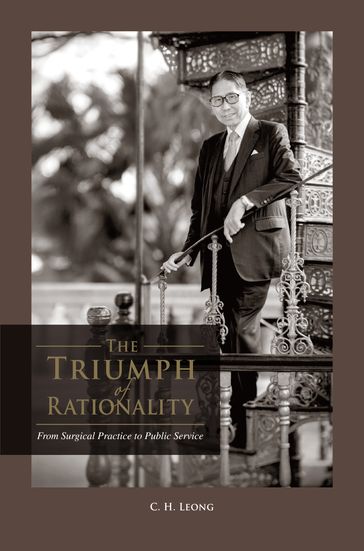 The Triumph of Rationality: From Surgical Practice to Public Service - Leong Che-hung