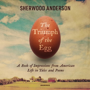 The Triumph of the Egg - Sherwood Anderson