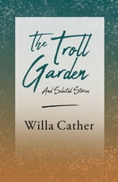 The Troll Garden and Selected Stories