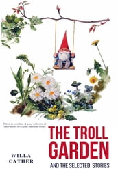 The Troll Garden and Selected Stories