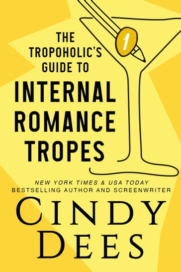 The Tropoholic's Guide to Internal Romance Tropes - Cindy Dees