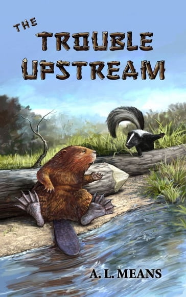 The Trouble Upstream - A.L. Means
