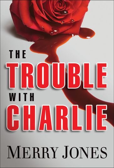 The Trouble With Charlie - Merry Jones