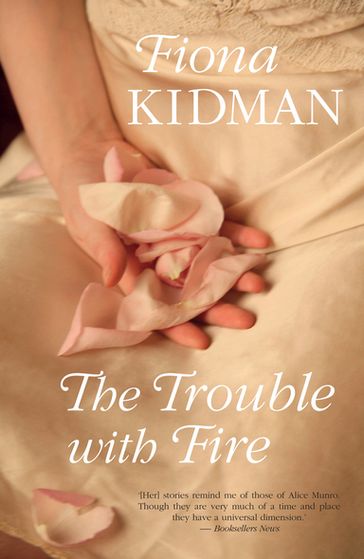 The Trouble With Fire - Fiona Kidman