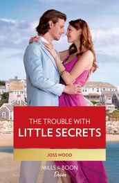 The Trouble With Little Secrets (Dynasties: Calcott Manor, Book 3) (Mills & Boon Desire)