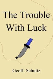 The Trouble With Luck