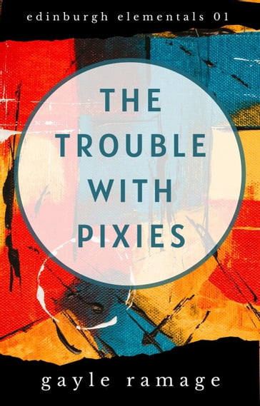 The Trouble With Pixies - Gayle Ramage