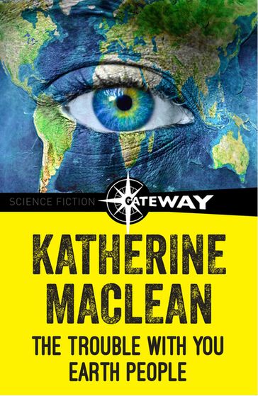 The Trouble With You Earth People - Katherine MacLean