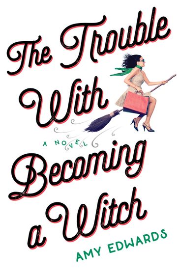 The Trouble with Becoming a Witch - Amy Edwards