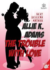 The Trouble with Love