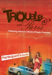 The Trouble with Paris Bible Study Participant s Guide