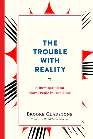 The Trouble with Reality - Brooke Gladstone