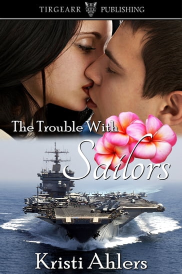 The Trouble with Sailors - Kristi Ahlers