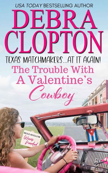 The Trouble with a Valentine's Cowboy - Debra Clopton