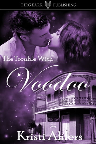 The Trouble with Voodoo - Kristi Ahlers